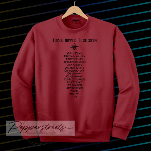 think hippie thoughts sweatshirt