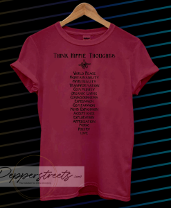 think hippie thoughts tshirt