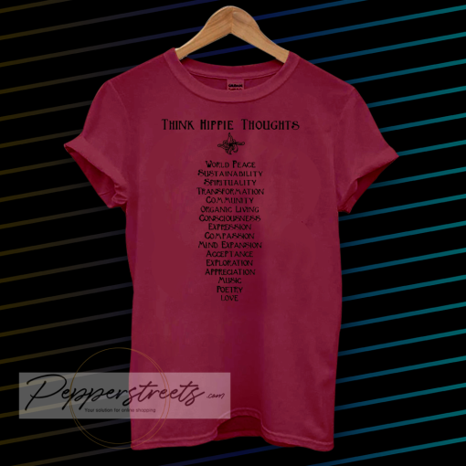 think hippie thoughts tshirt