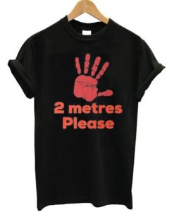 2 Metres Please Social Distance T-Shirt