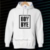 Boy Bye Hoodie