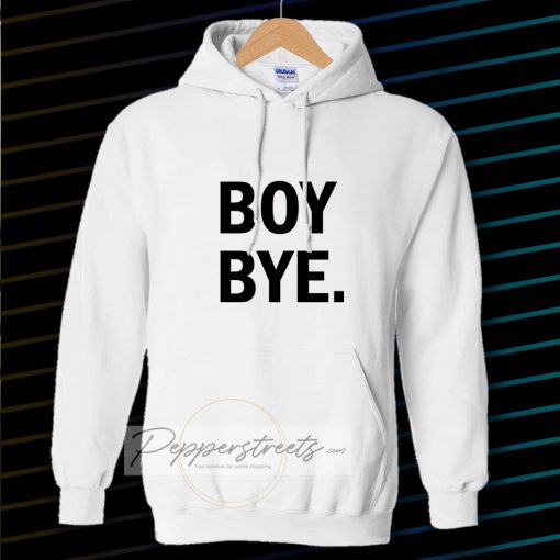 Boy bye white Hoodie