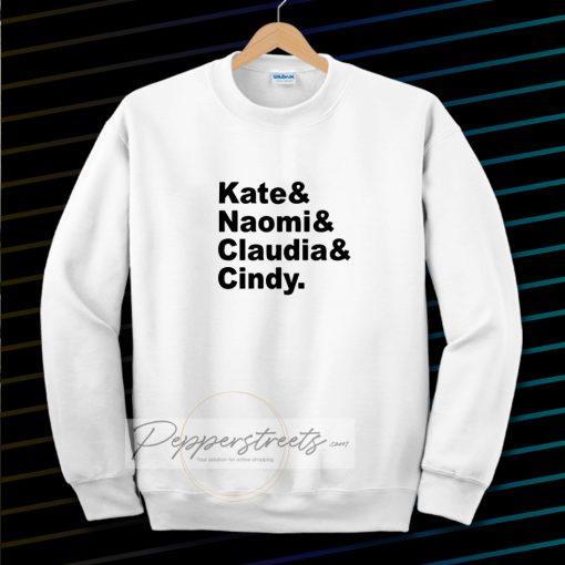 Claudia Naomi Cindy Kate Sweatshirt