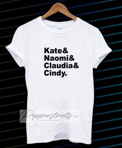 Claudia Naomi Cindy Kate T-shirt