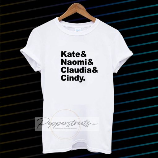 Claudia Naomi Cindy Kate T-shirt