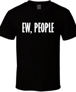 Ew People Funny Anti Social Popular T Shirt