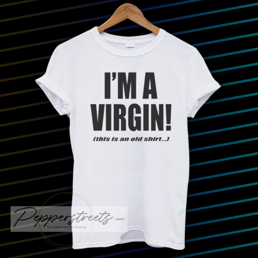 I'm a Virgin Quote T-shirt