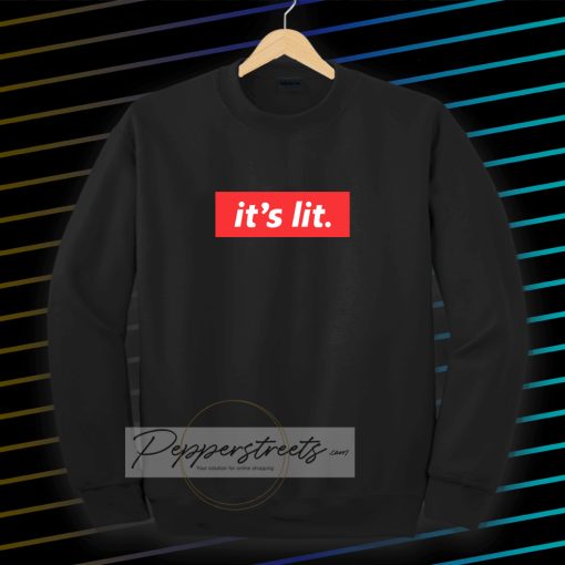 It's Lit black Sweatshirt