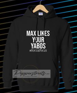 Max Likes Your Yabos Hoodie