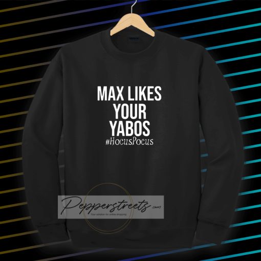 Max Likes Your Yaos Sweatshirt