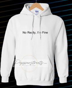 No Really I’m Fine Hoodie