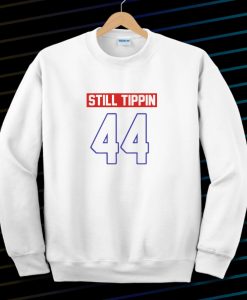 Official Still tippin 44 Sweatshirt