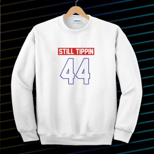 Official Still tippin 44 Sweatshirt