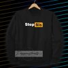 STEP SIS Porn hub tee Sweatshirt