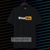 STEP SIS Porn hub tee Tshirt