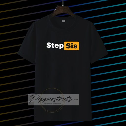 STEP SIS Porn hub tee Tshirt