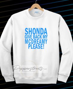 Shonda Give back my mcdreamy Sweatshirt