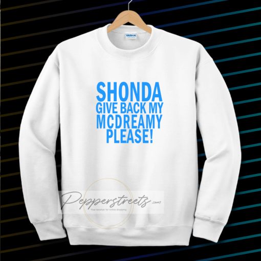 Shonda Give back my mcdreamy Sweatshirt