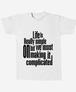 T-shirt Quote Life Is