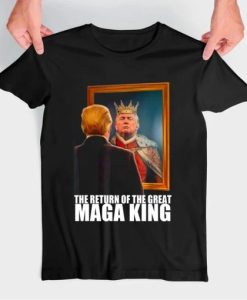 The Return Of The Maga King Tshirt