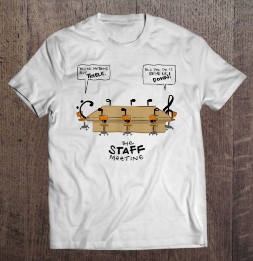 The Staff Meeting Music Class Funny Bass Treble t shirt