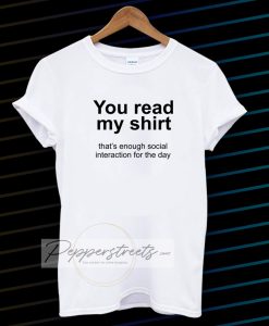 You read my shirt Quote T Shirt