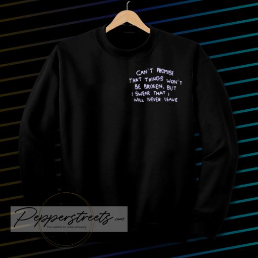 can t promise that things won t be broken sweatshirt