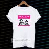 Hello my name is barbie tshirt