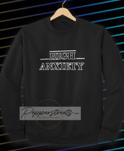 High anxiety font Sweatshirt