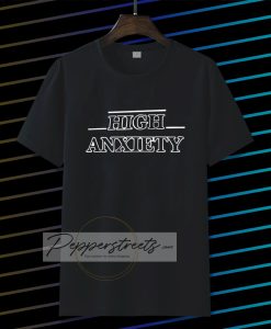 High anxiety font tshirt