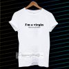 Im a virgin quotes t-shirt