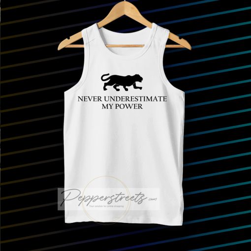 Never underestimate my power tanktop