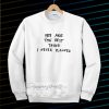 You are the best thing Sweatshirt