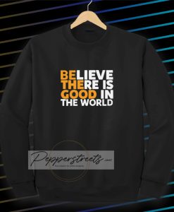Be The Good Sweatshirt