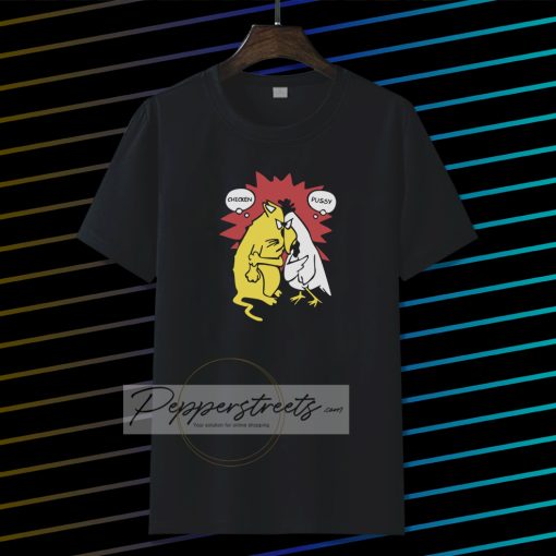 Chicken And Pussy T-Shirt