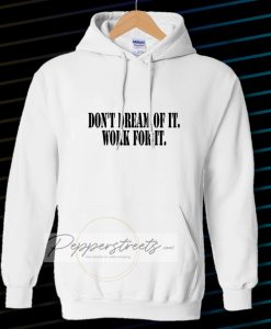 Don't Dream of it work for it Classic Hoodie