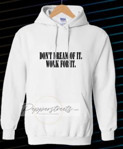 Don't Dream of it work for it Classic Hoodie