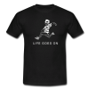 Life goes on tshirt