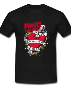 Panic at the disco if you love me let me go TSHIRT