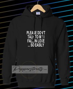 Please Don't Talk To Me I Fall In Love Hoodie