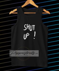 Shut Up Tanktop