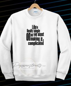 Sweatshirt Quote Life Is