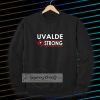 Texas Uvalde Strong Sweatshirt School Shooting Anti Gun Violence