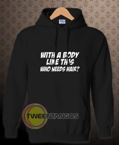 With A Body Hoodie