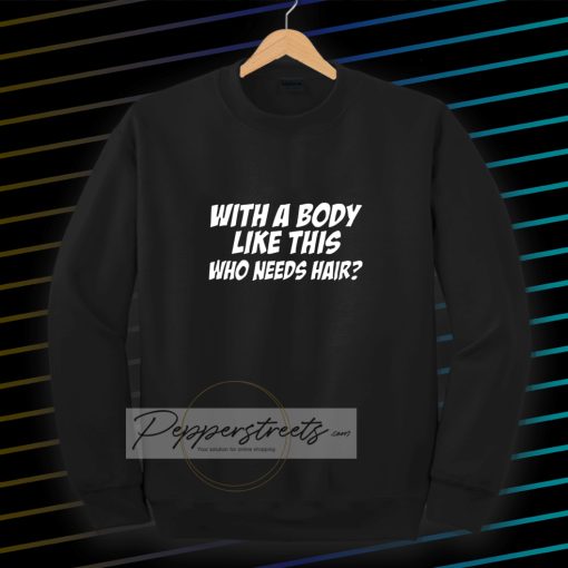 With A Body Sweatshirt