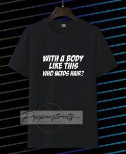 With A Body T-Shirt