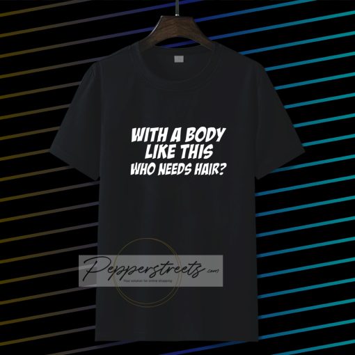 With A Body T-Shirt