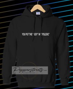 You put the sexy in dyslexic Hoodie