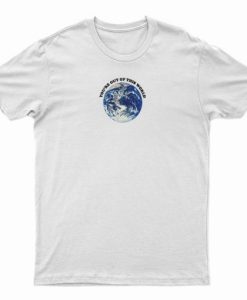 You’re Out Of This World T-Shirt