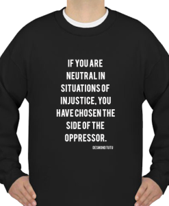 If you are neutral in situations sweatshirt
